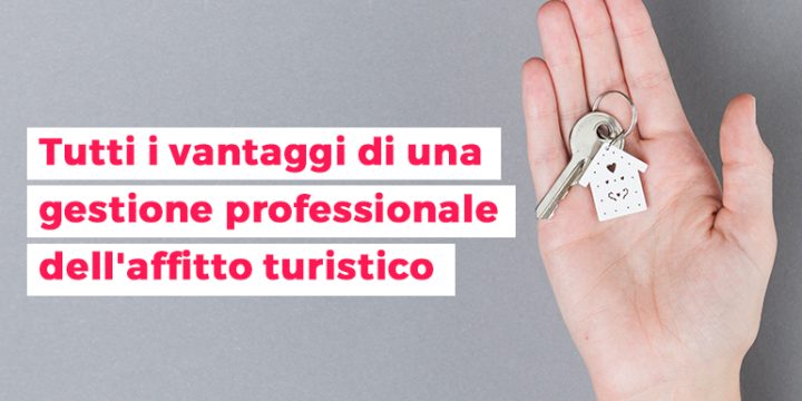 Tutti i vantaggi di una gestione professionale dell'affitto turistico Wiisy
