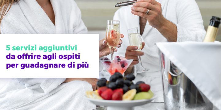 5 servizi aggiuntivi da offrire agli ospiti per guadagnare di più