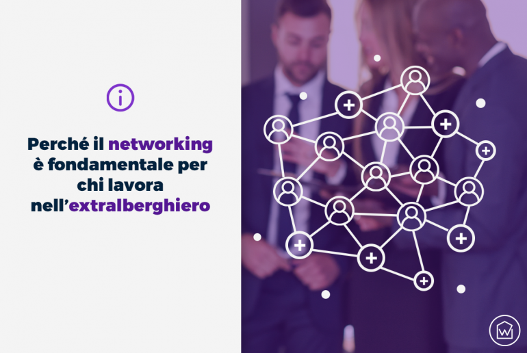 Perché il networking è fondamentale per chi lavora nell’extralberghiero