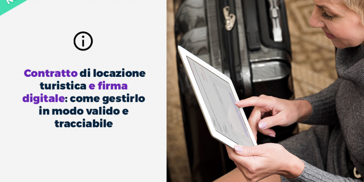 Contratto di locazione turistica e firma digitale come gestirlo in modo valido e tracciabile